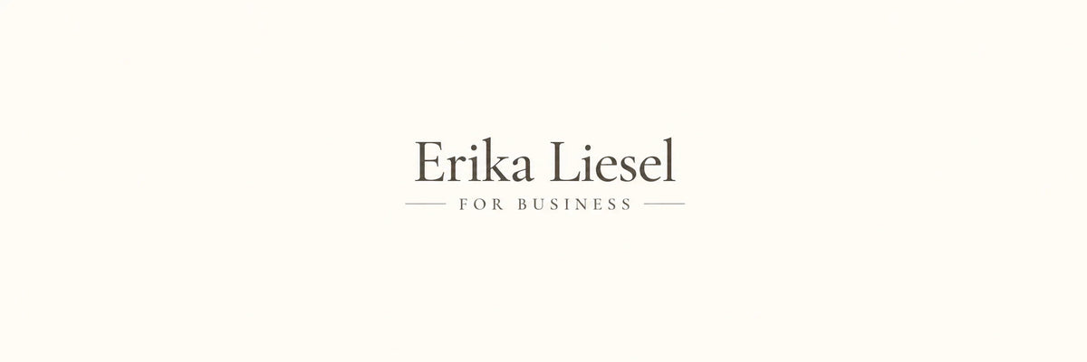 A minimalist logo on a light cream background reading 'Erika Liesel FOR BUSINESS' in dark gray serif text.