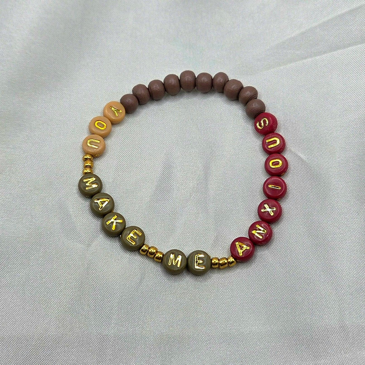 You Make Me Anxious Bracelet
